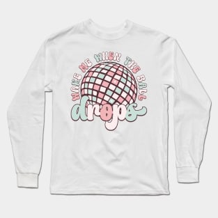 Wake me when the ball drops Long Sleeve T-Shirt